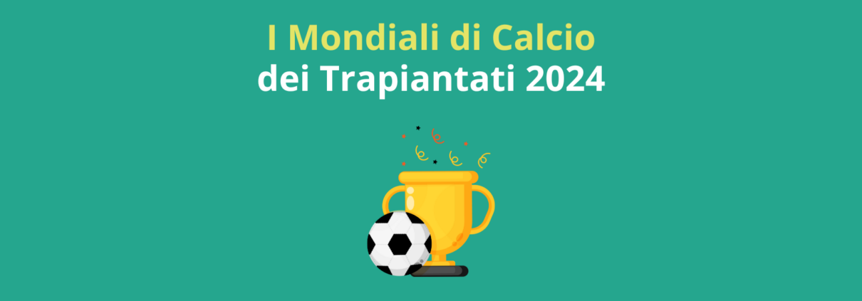 I Mondiali di Calcio dei Trapiantati 2024: un inno alla vita e alla solidarietà