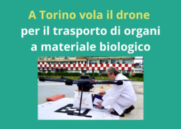 PROGETTO INDOOR – USING DRONES FOR ORGAN TRANSPORTATION A TORINO VOLA IL DRONE PER IL TRASPORTO DI ORGANI E MATERIALE BIOLOGICO AL VIA LA SPERIMENTAZIONE, CON TRAGITTO DAL CTO ALLE MOLINETTE IL PROGETTO È PROMOSSO DA FONDAZIONE DOT – DONAZIONE ORGANI E TRAPIANTI E REALIZZATO CON IL PIC4SER DEL POLITECNICO DI TORINO E ABZERO