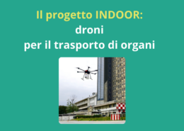 Il progetto INDOOR: nuove prospettive per il trasporto di organi grazie alla tecnologia dei droni