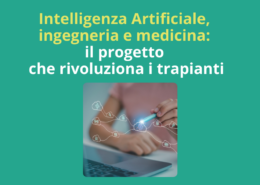 Intelligenza Artificiale, ingegneria e medicina: il progetto che rivoluziona i trapianti